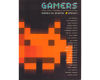 Gamers: Writers, Artists, and Programmers on the Pleasures of Pixels