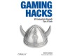 Gaming Hacks: 100 Industrial-Strength Tips & Tools